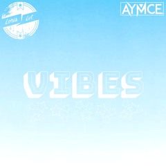 Loris Lvt x AYMCE - Vibes