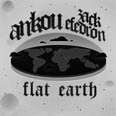 Ankou x Zack Efedron - Flat Earth