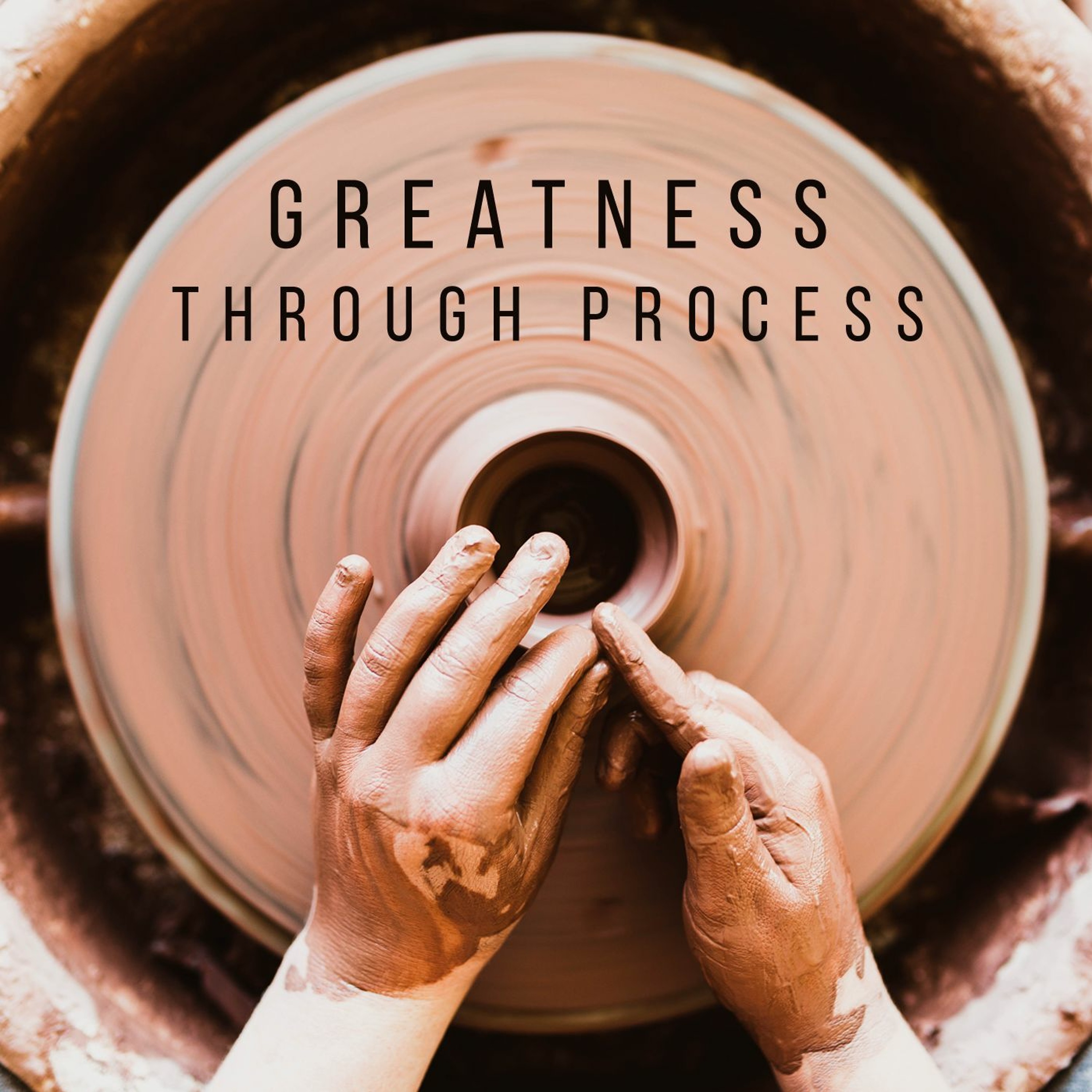 Greatness through process - Part 4 episode artwork
