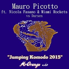 Mauro Picotto ft Nicola Fasano vs Darsen - Jumping Komodo 2015 (MrOrange edit) [FREE DL]