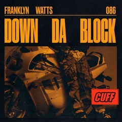 CUFF086: Franklyn Watts - Down Da Block (Original Mix) [CUFF]