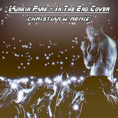 Linkin Park - In The End Cover (Christian W. Remix)//Snippet/Free Download