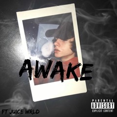Awake (Ft. Juice Wrld)