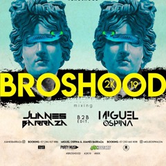 BROSHOOD 2K19 / MIGUEL OSPINA & JUANES BARRAZA