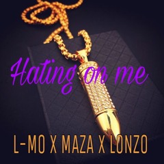 Hating On Me - Young Maza x L-MO x Lonzo