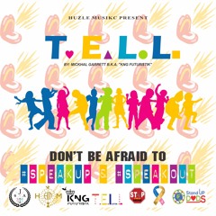 T.E.L.L. BY: KNG FUTURI$TIK (TALK, EXPLAIN, LISTEN & LEARN) #TELL CHILD ABUSE AWARENESS!!!