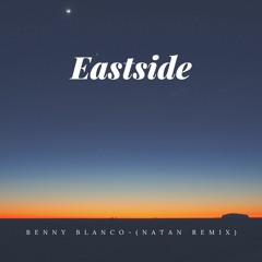 Benny Blanco-Eastside(Natan remix)