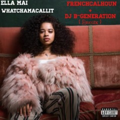 FrenchCalhoun ~ Whatchamacallit ( Remix ) Feat . DJ B~Generation