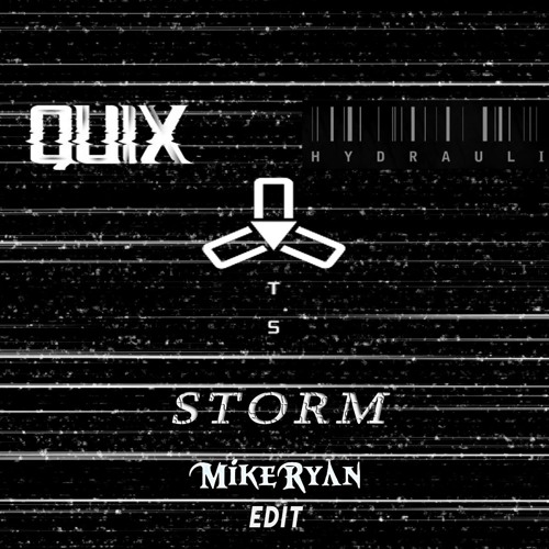 QUIX x HYDRAULIX x STUCA - Storm [MIKE RYΛN EDIT]