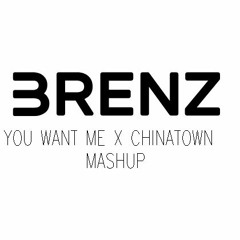 You Want Me X Chinatown (Mashup)