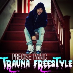 Precise Panic- Trauma Freestyle