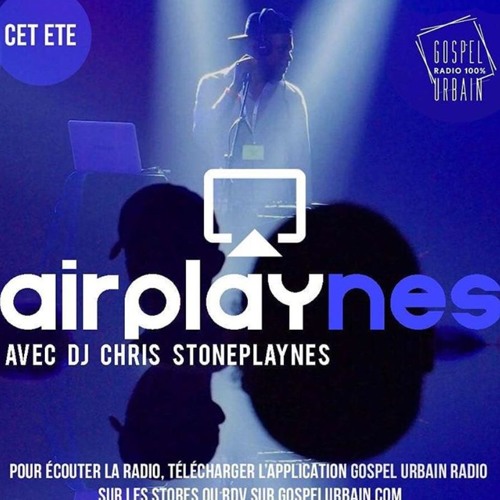 Stream Chris Stoneplaynes | Listen to AIRPLAYNES - DJ MIX - GOSPEL URBAIN  playlist online for free on SoundCloud