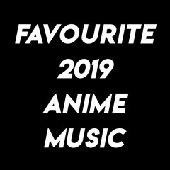 Fav anime music 2019