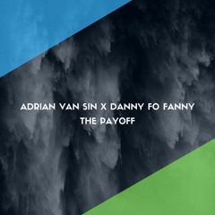 Adrian van Sin x Danny Fo Fanny - The Payoff **FREE DOWNLOAD**