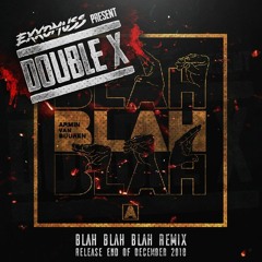 EXXOMUSS Present DOUBLE X - BLAH BLAH BLAH ( REMIX )