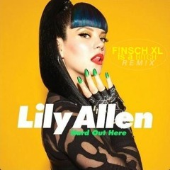 Lily Allen - Hard Out Here (F!NSCH XL REMiX)