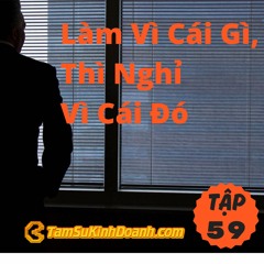 Tập 59: Làm Vì Cái Gì, Thì Nghỉ Vì Cái Đó