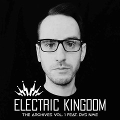 Electric Kingdom - The Archives Vol. 1 feat. DVS NME