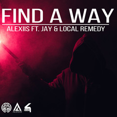 Alexiis ft. Jay & LOCAL REMEDY - Find a Way