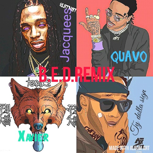 Stream Jacquees B.e.D. Remix Ft Quavo,Ty Dolla Sign ,Xavier by Xavier Pratt  | Listen online for free on SoundCloud