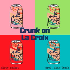 Crunk on LaCroix (prod. Sean Teach)