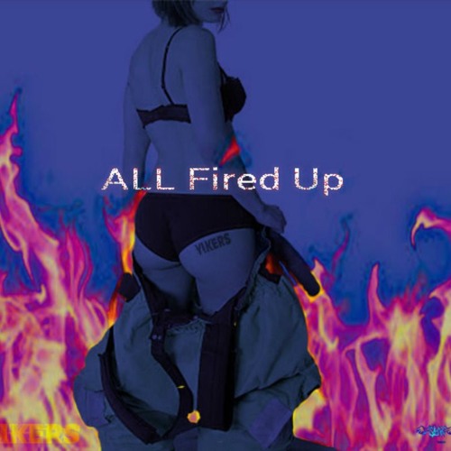 ALL FIRED UP (feat ALEXandME) - YIKERS ©