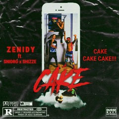Zenidy ft Snidro & Shizze - Cake (Prod By 6ix10)