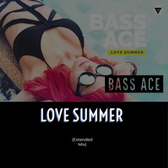 Bass Ace - Love Summer (Extended Mix)