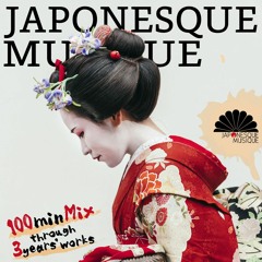 JAPONESQUE MUSIQUE 100min Mix -through 3years' works-