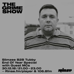 The Grime Show: Slimzee b2b Tubby with Footsie, Blacks, Halo, Jammz, Slickman, Chronik, Yizzy & more