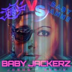 Josh B Vs Babyanne - BABY JACKERZ (Josh B RemiX)