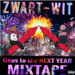 ZWART - WIT - GOES TO THE NEXT YEAR MIXTAPE