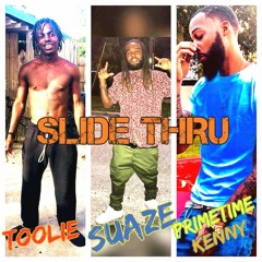 SLIDE THRU FT. Primetime Kenny & Suaze La Flare