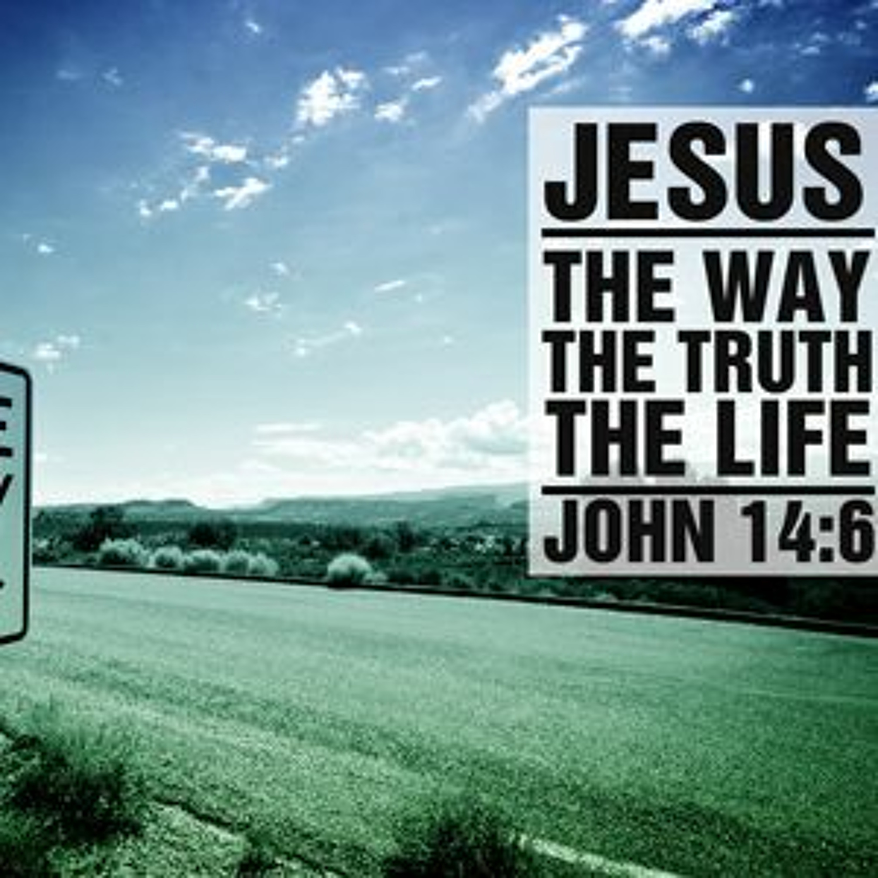John 14.1 - 7 I Am The Way The Truth And The Life episode artwork