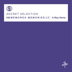 ＭＥＭＯＲＥＸ - ＭＥＭＯＲＩＥＳ 公式 - A Way Home [Secret Selection]
