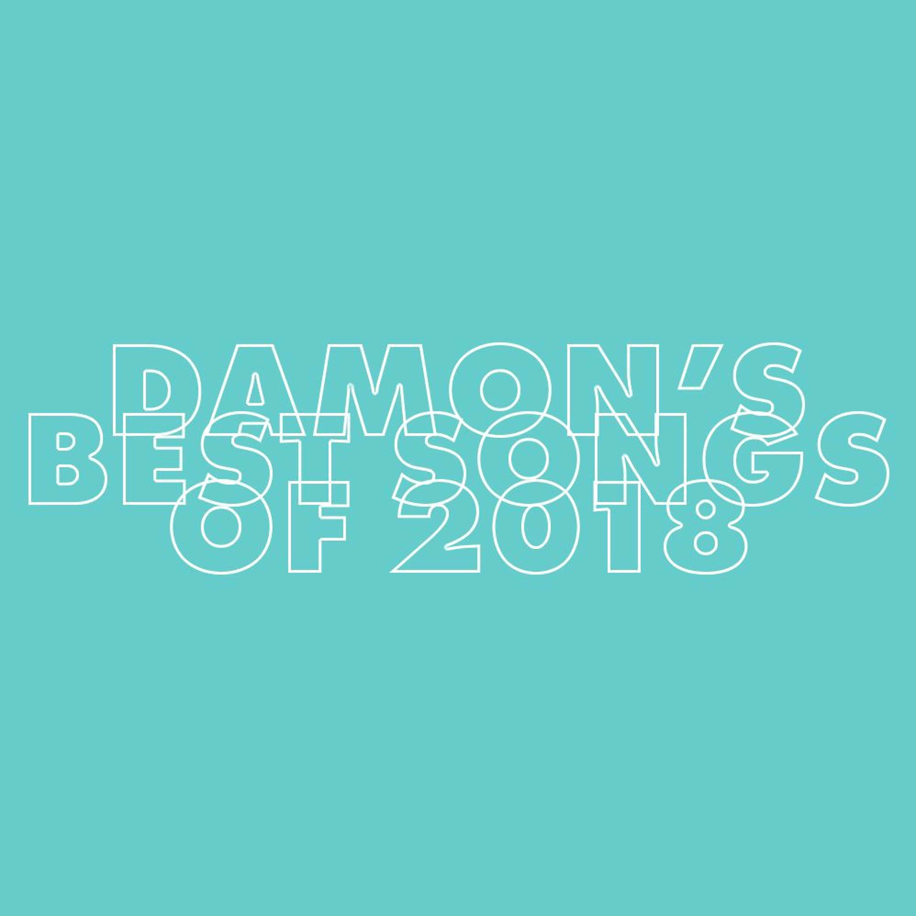 Damon's Best Songs of 2018 (Top 10)