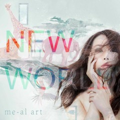 me-al art — NEW WORLD