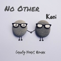 Koni - No Other (Candy Heist Remix)