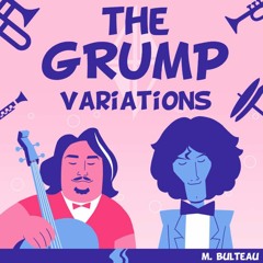 The Grump Variations + Grump Lullaby