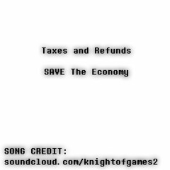 Taxes & Refunds⁄SAVE The Economy 282813004 - KnightOfGames II