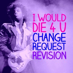 Prince | I Would Die 4 U (Change Request ReVision)