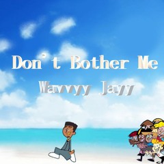 Don't Bother Me (Prod. YoungForever Beats)