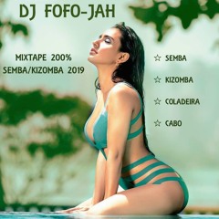 ☆ MIXTAPE 200% SEMBA/KIZOMBA/CABO 2019 ☆ DJ FOFO-JAH