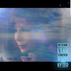Retenir L'eau  "Forever Words Mix" By Léo