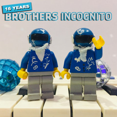 16 Years Brothers Incognito