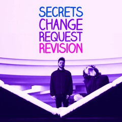The Weeknd | Secrets (Change Request ReVision)