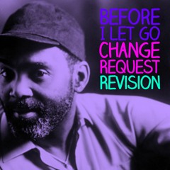 Maze Feat. Frankie Beverly | Before I Let Go (Change Request ReVision)