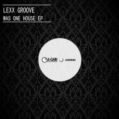 Lexx Groove - Was One House