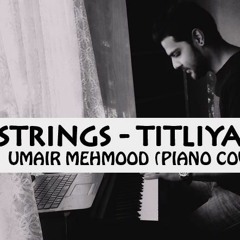Strings - Titliyaan | Umair Mehmood (Piano Cover)