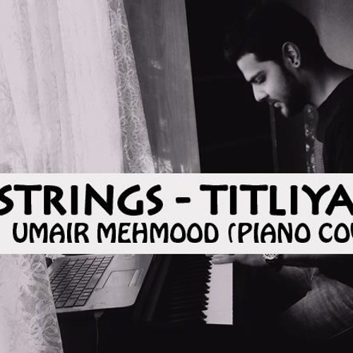 Strings - Titliyaan | Umair Mehmood (Piano Cover)